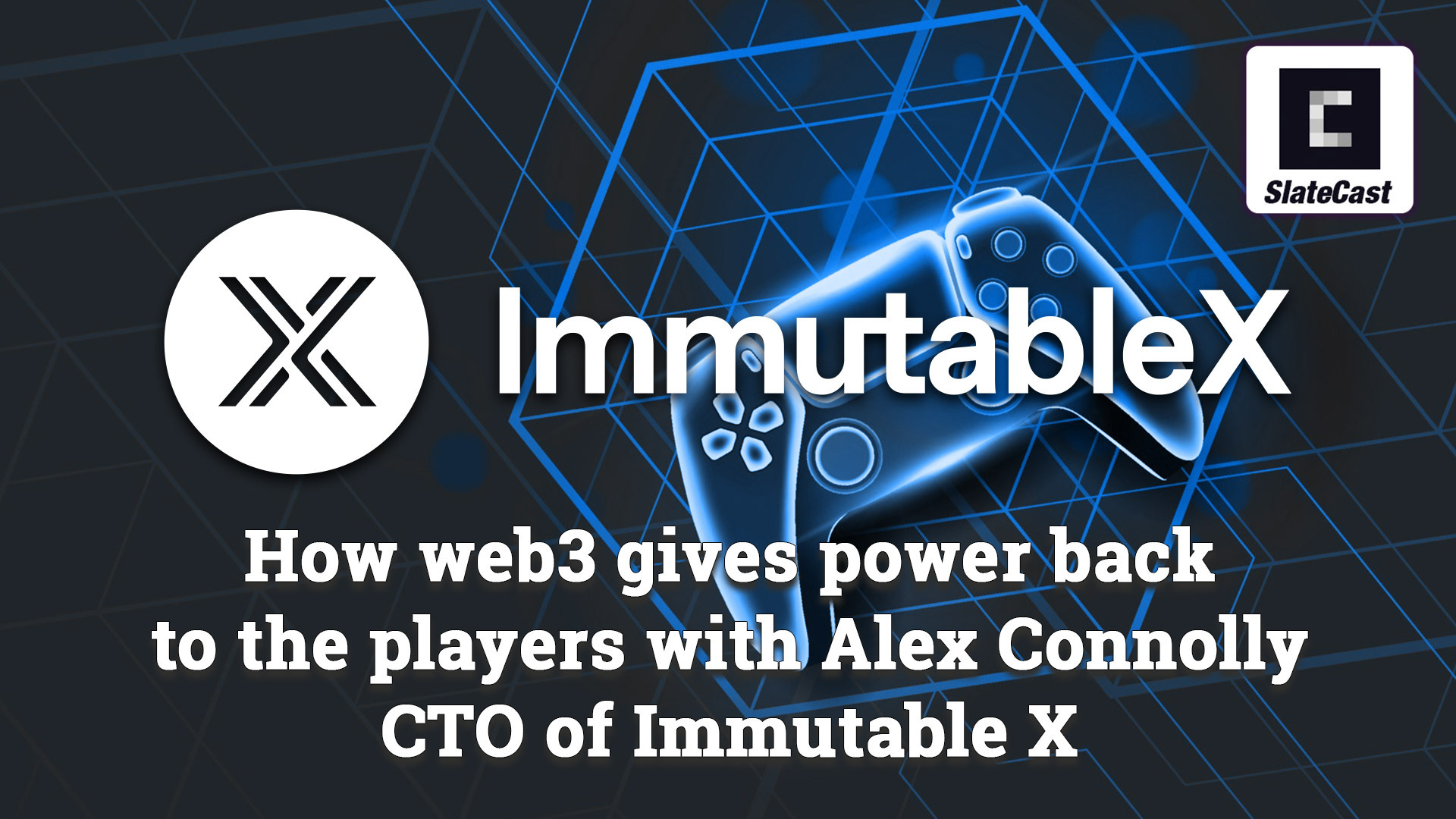 How web3 gives power back to the players with Alex Connolly CTO of Immutable X – CryptoSlateIRL #22